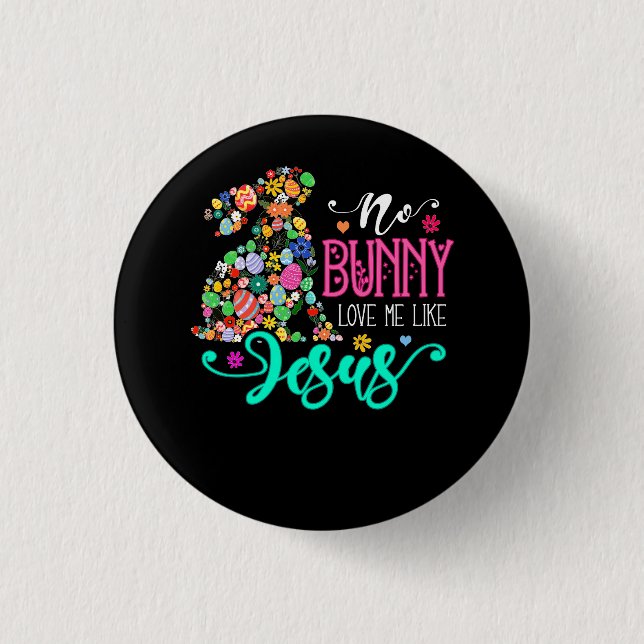 Badge Rond 2,50 Cm Aucun Lapin M'Aime Comme Jésus Egg chrétien de Pâq (Devant)