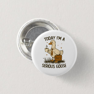 Badge Rond 2,50 Cm Aujourd'hui Je Suis Une Oie Sérieuse Drôle Animal 