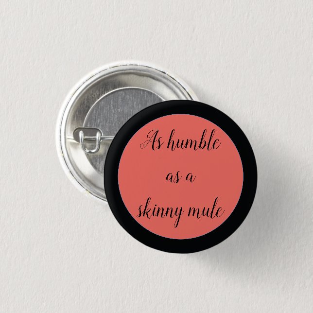 Badge Rond 2,50 Cm Aussi humble qu'une mule maigre (Devant & derrière)