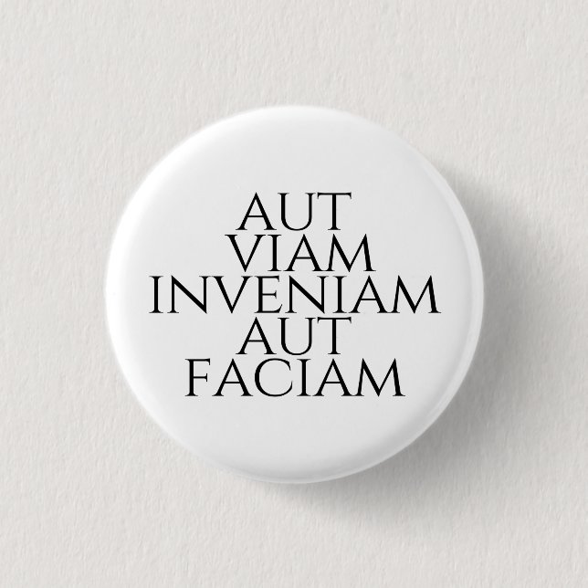 Badge Rond 2,50 Cm Aut Viam Inveniam Aut Faciam (Devant)