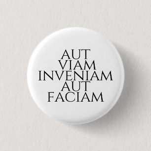 Badge Rond 2,50 Cm Aut Viam Inveniam Aut Faciam