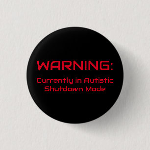 Badge Rond 2,50 Cm Autistic Shutdown Mode