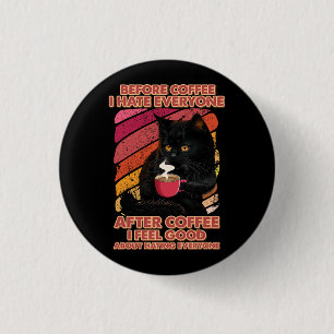 Badge Rond 2,50 Cm Avant Le Café Je Déteste Tout Le Monde Après Le Ca