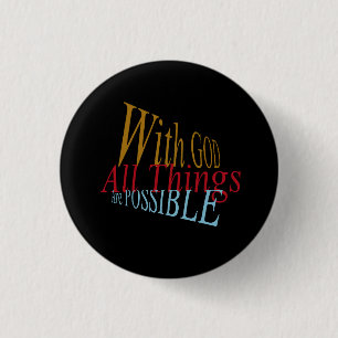 Badge Rond 2,50 Cm Avec DIEU Toutes Choses Sont Possibles Chrétien 