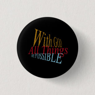 Badge Rond 2,50 Cm Avec Dieu, toutes les choses sont possibles chréti
