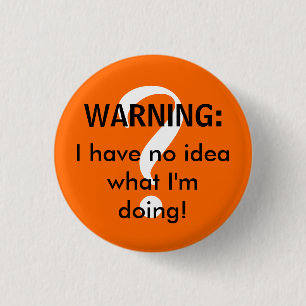Badge Rond 2,50 Cm AVERTISSEMENT : Je n'ai aucune idée ce que je fai