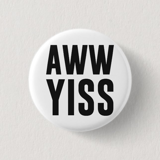 Badge Rond 2,50 Cm Aww Yiss aw heureux oui (Devant)