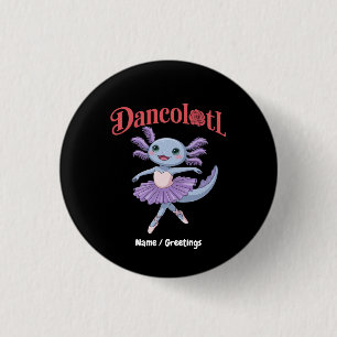 Badge Rond 2,50 Cm Axolotl Drôle Dancolotl Filles Ballet Danse Maman