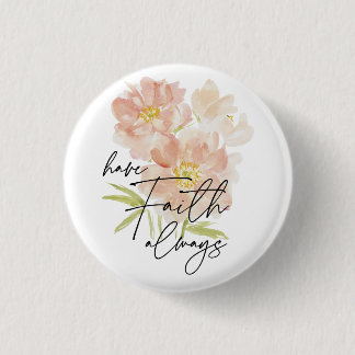 Badge Rond 2,50 Cm Ayez la foi toujours l'aquarelle fleur Christian