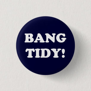 BADGE ROND 2,50 CM ‘BANG TIDY!’
