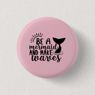 Badge Rond 2,50 Cm Be A Mermaid and Make Waves Pink