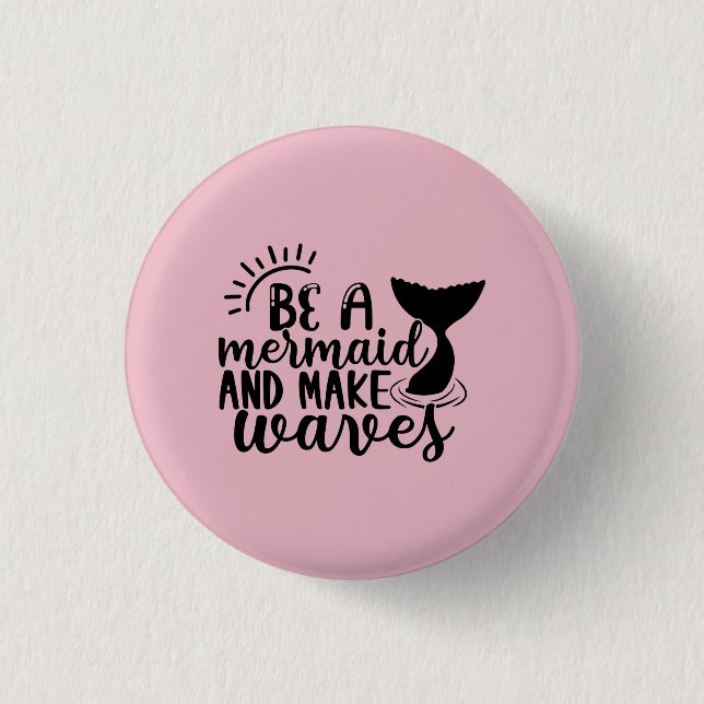 Badge Rond 2,50 Cm Be A Mermaid and Make Waves Pink (Devant)