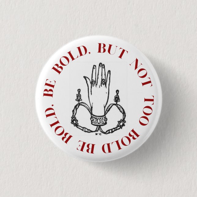 Badge Rond 2,50 Cm Be Bold, Be Bold Button (Devant)