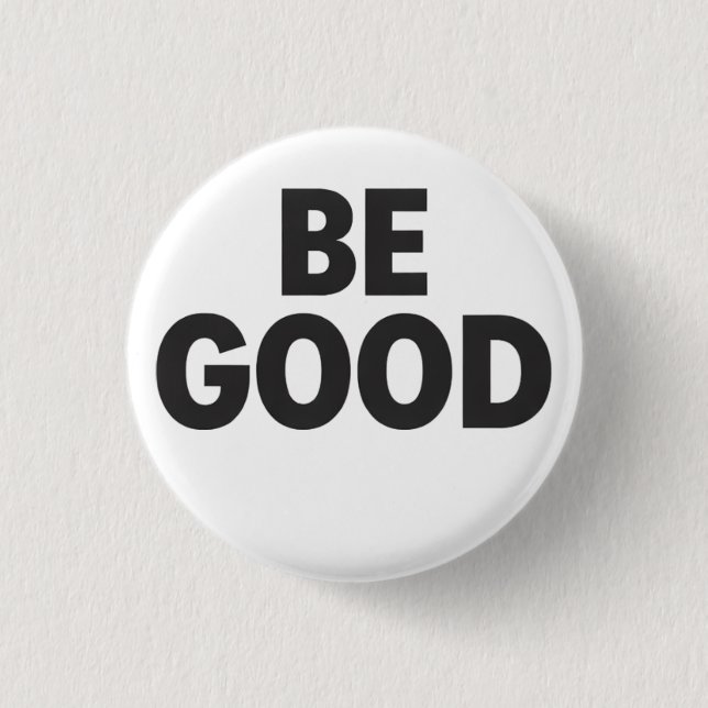 Badge Rond 2,50 Cm Be Good button  (Devant)