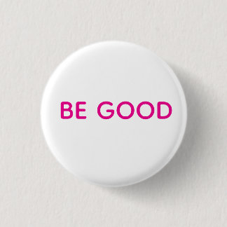 Badge Rond 2,50 Cm Be Good Pin