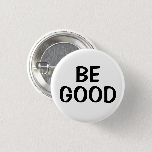 Badge Rond 2,50 Cm Be Good | Positive Quote Button (Devant & derrière)