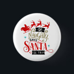 Badge Rond 2,50 Cm Be Naughty Save Santa The Trip Funny Christmas<br><div class="desc">Déposez votre farceur intérieure ce Noël avec le bouton "Be Naughty Save Père Noël The Trip" Funny Christmas ! Apportez un peu d'humour de Noël à la saison des fêtes et regardez apparaître les sourires. Ce drôle de cadeau de Noël est orné d'une légende intelligente et de citations de Noël...</div>