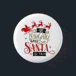Badge Rond 2,50 Cm Be Naughty Save Santa The Trip Funny Christmas<br><div class="desc">Déposez votre farceur intérieure ce Noël avec le bouton "Be Naughty Save Père Noël The Trip" Funny Christmas ! Apportez un peu d'humour de Noël à la saison des fêtes et regardez apparaître les sourires. Ce drôle de cadeau de Noël est orné d'une légende intelligente et de citations de Noël...</div>