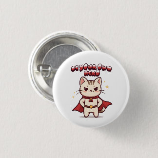 Badge Rond 2,50 Cm Be Your Own Hero Cute Cat Hero