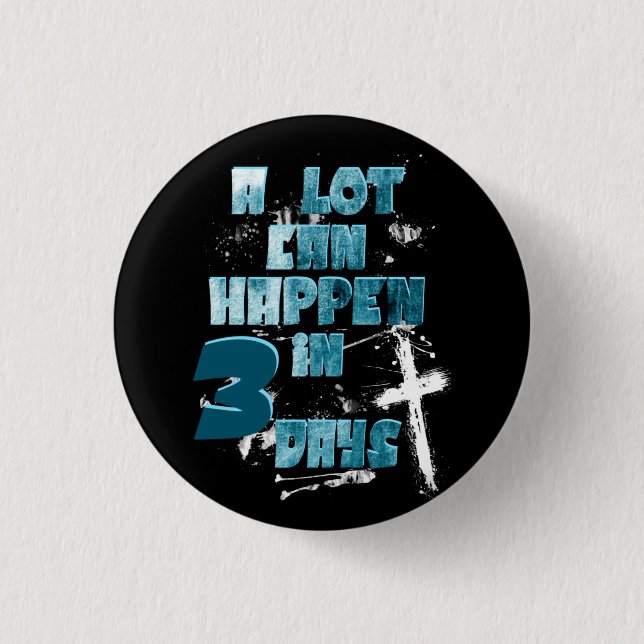 Badge Rond 2,50 Cm Beaucoup de choses peuvent arriver en 3 jours, Chr (Devant)
