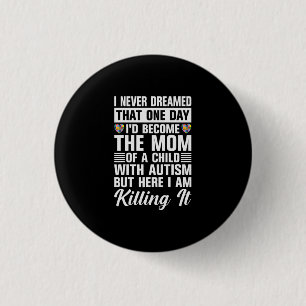 Badge Rond 2,50 Cm Become The Mom Of A Child With Autism