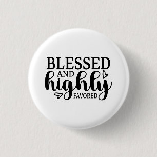 Badge Rond 2,50 Cm Bénie et hautement favorisée