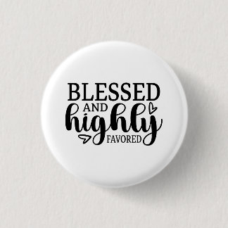 Badge Rond 2,50 Cm Bénie et hautement favorisée