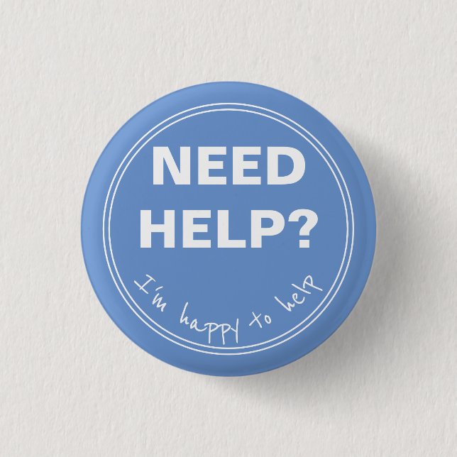 Badge Rond 2,50 Cm BESOIN D'AIDE Je suis heureux d'aider (Devant)