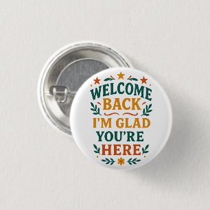 Badge Rond 2,50 Cm Bienvenue Retour Je suis content que vous soyez ic