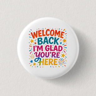 Badge Rond 2,50 Cm Bienvenue Retour Je suis heureux que vous soyez ic