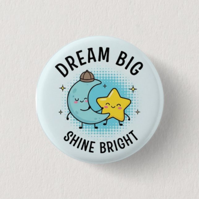 Badge Rond 2,50 Cm Big Dream — Shine Dream — Motivational Pin Button (Devant)