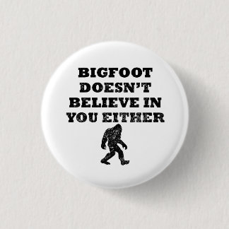 Badge Rond 2,50 Cm Bigfoot ne croit pas en vous