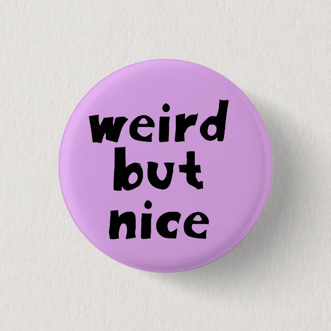 Badge Rond 2,50 Cm Bizarre mais agréable (Devant)