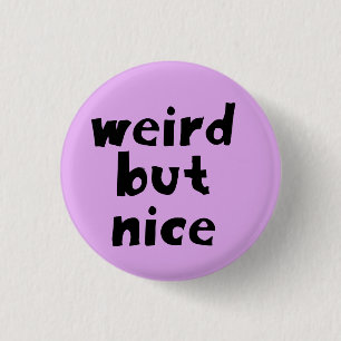 Badge Rond 2,50 Cm Bizarre mais agréable