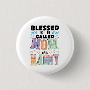 Badge Rond 2,50 Cm Blessed to be Called Mom and Nanny 