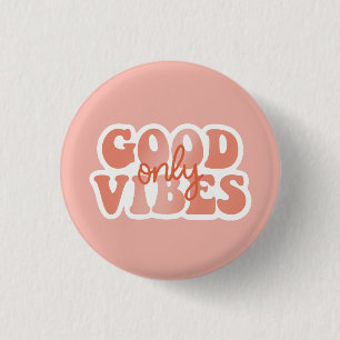 Badge Rond 2,50 Cm Bonnes Vibrations Uniquement