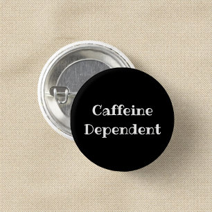 Badge Rond 2,50 Cm Bouton à revers dépendant de la caféine drôle pour