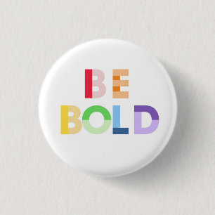 Badge Rond 2,50 Cm Bouton Be Bold