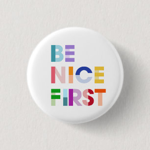 Badge Rond 2,50 Cm Bouton Be Nice First Inspirational