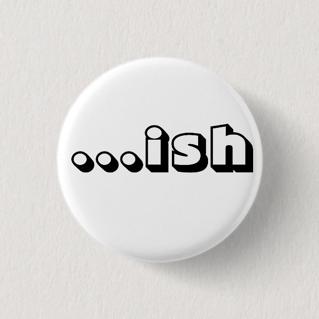 Badge Rond 2,50 Cm "… bouton blanc d'ish" (Devant)