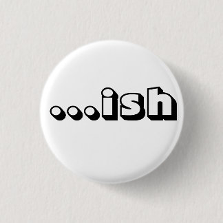 Badge Rond 2,50 Cm "… bouton blanc d'ish"