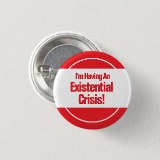 Badge Rond 2,50 Cm Bouton de Crise Existentielle