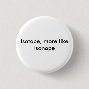 Badge Rond 2,50 Cm bouton d'isonope