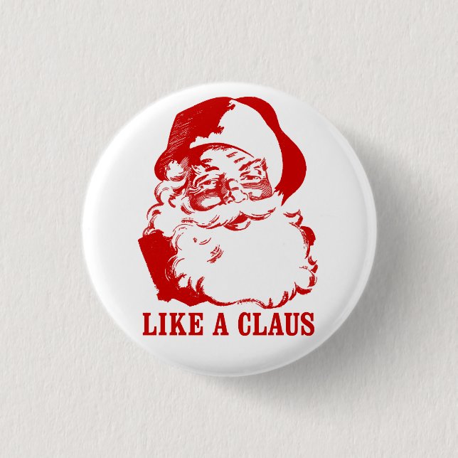 Badge Rond 2,50 Cm Bouton drôle de Noël : "Comme Claus " (Devant)