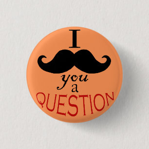 Badge Rond 2,50 Cm Bouton "Je te moustache une question"