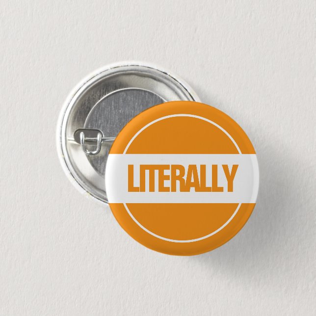 Badge Rond 2,50 Cm Bouton Littéralement (Devant & derrière)