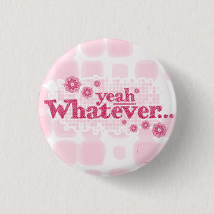 Badge Rond 2,50 Cm bouton ouais de quoi que…/insigne rouges et rose
