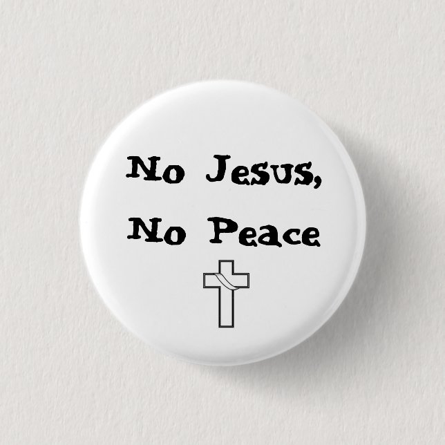 Badge Rond 2,50 Cm Bouton Pas de Jésus, Pas de Paix (Devant)