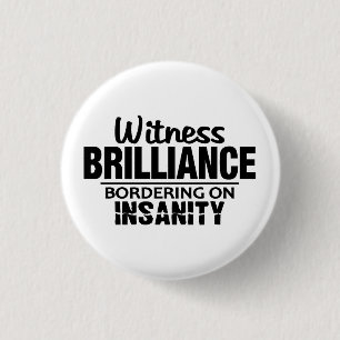 Badge Rond 2,50 Cm Bouton personnalisé BRILLIANCE VS INSANITÉ