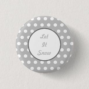 Badge Rond 2,50 Cm Bouton Qu'il neige (Gris & Blanc)